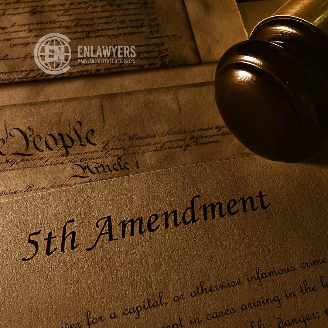 Your 5th Amendment Rights Explained By Maryland Lawyer En Lawyers